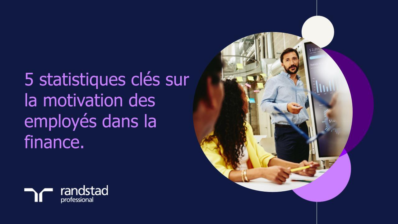 randstad-1-5 statistiques cles sur la motivation des employes dans la finance.pptx